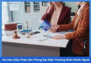 Gia Hạn Giấy Phép Văn Phòng Đại Diện