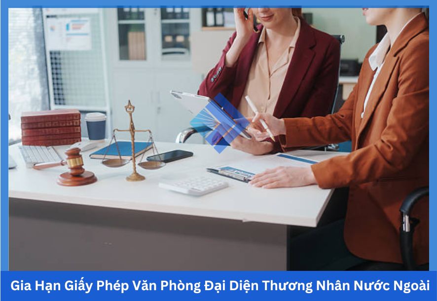 Gia Hạn Giấy Phép Văn Phòng Đại Diện