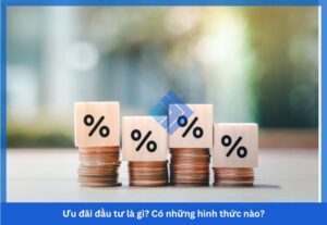 Ưu đãi đầu tư là gì. Đối tượng được hưởng ưu đãi đầu tư - Luật đầu tư 2026