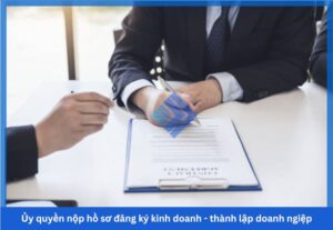 Ủy quyền nộp hồ sơ đăng ký kinh doanh - thành lập doanh ngiệp