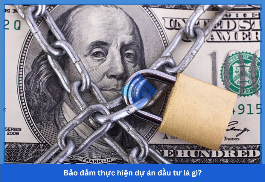 Bảo đảm thực hiện dự án đầu tư là gì